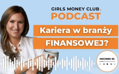 65 odcinek podcastu: Ścieżki kariery w branży finansowej