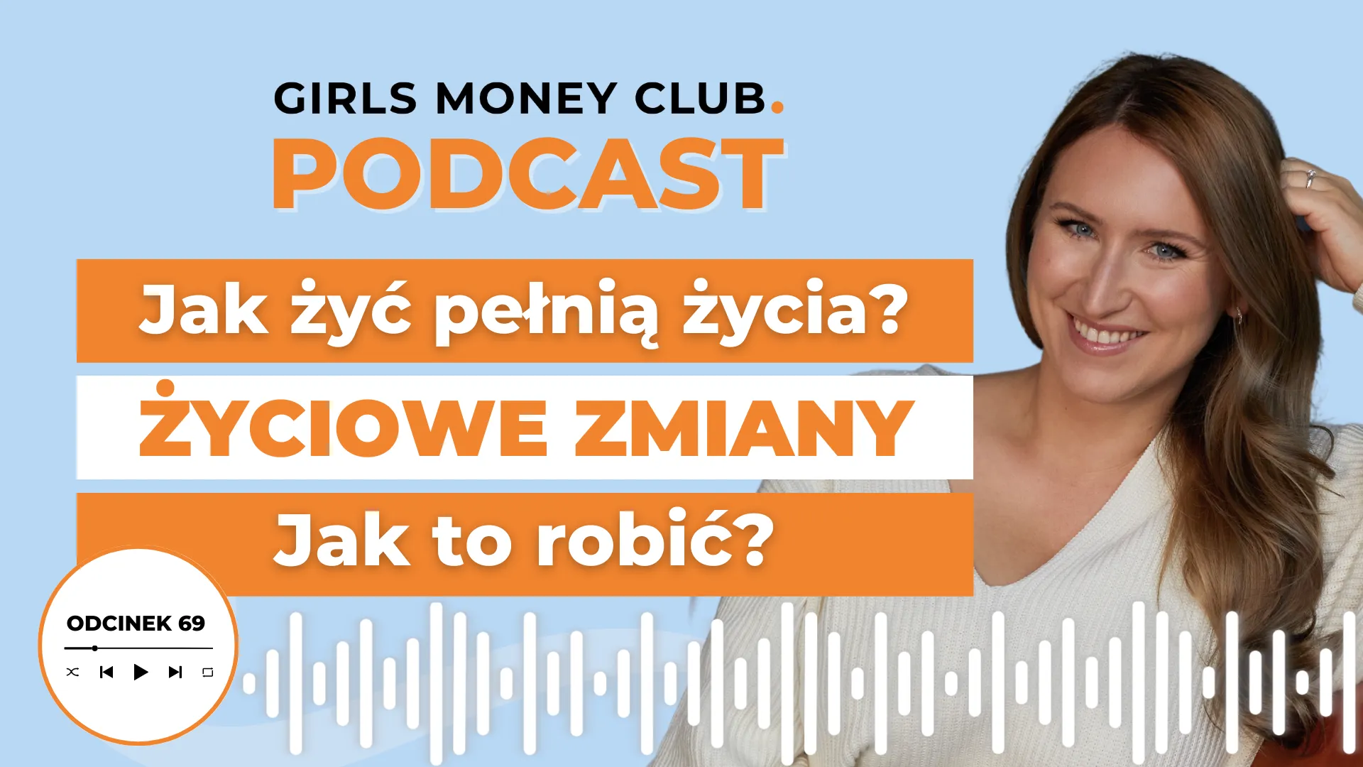 Jak dokonać zmian w życiu | Podcast | Girls Money Club