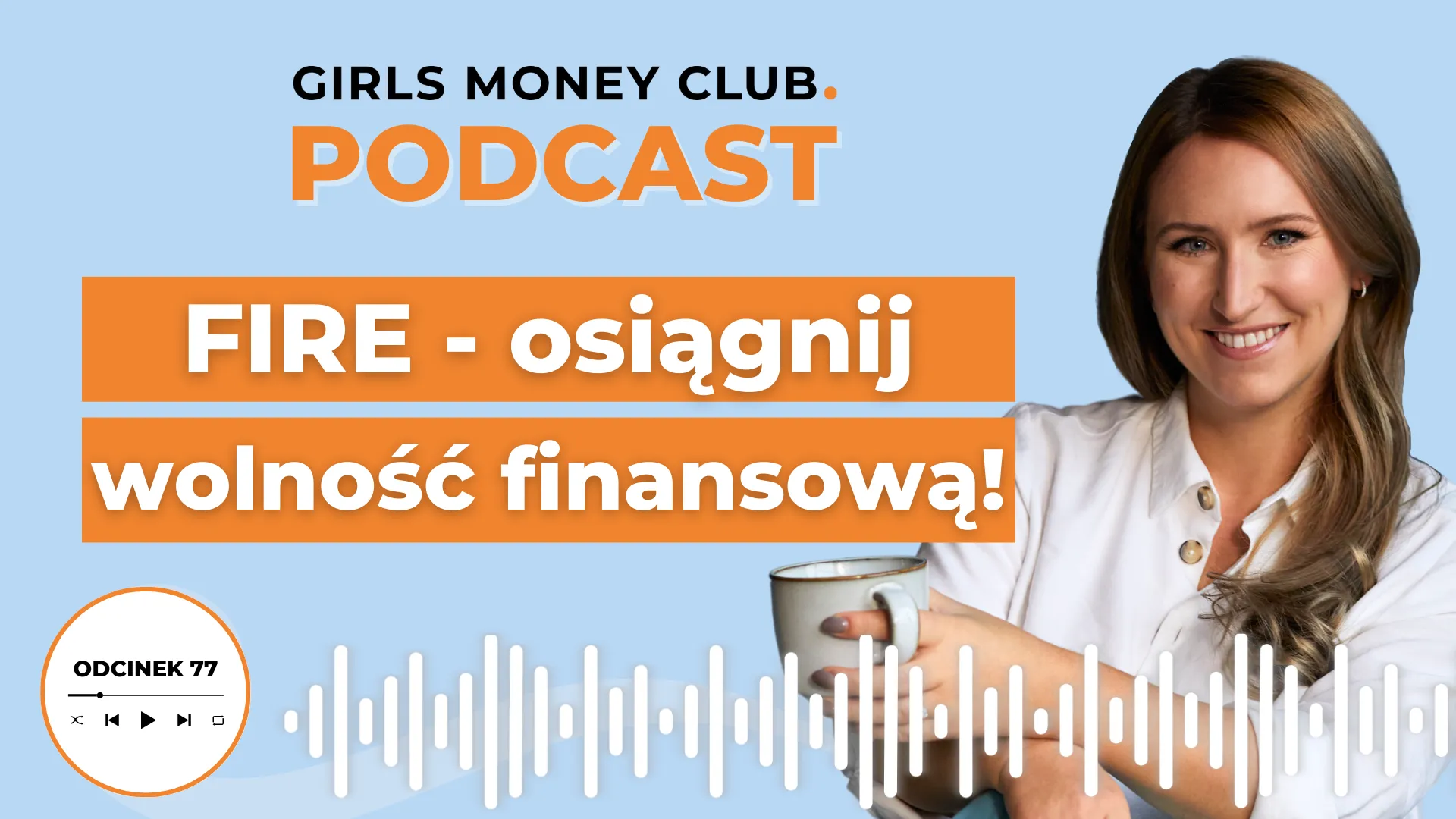 Jak osiągnąć wolność finansową | Podcast | Girls Money Club