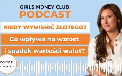 85 odcinek podcastu: Od&nbsp;czego zależą notowania walut?