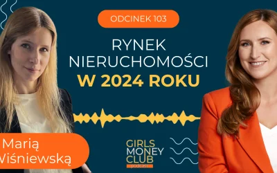 103 odcinek podcastu: Rynek nieruchomości w 2024 roku – czego się spodziewać?