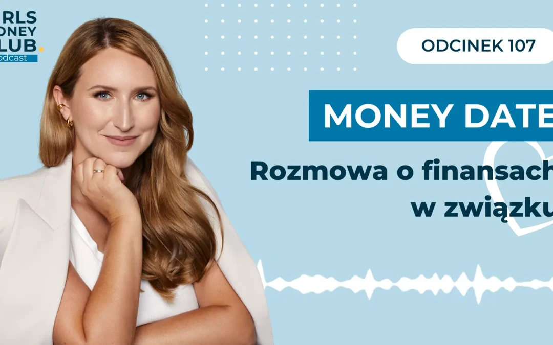 107 odcinek podcastu: Money date – czyli jak rozmawiać w&nbsp;związku o&nbsp;pieniądzach?