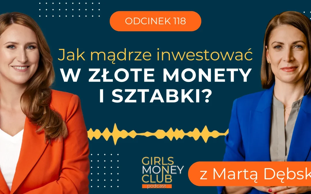 118 odcinek podcastu: Jak mądrze inwestować w&nbsp;złote monety i&nbsp;sztabki?