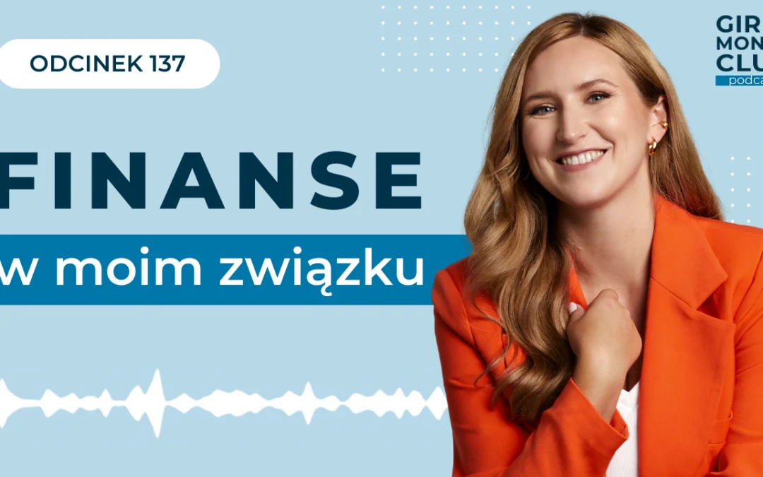 137 odcinek podcastu: Finanse w&nbsp;moim związku