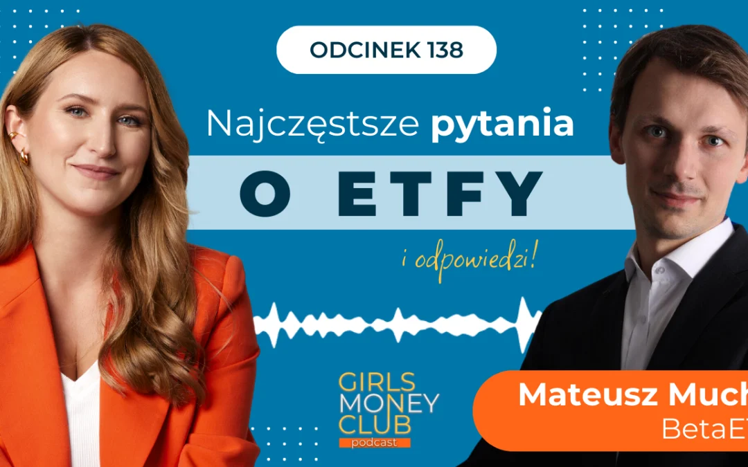 138 odcinek podcastu: Najczęstsze pytania o&nbsp;ETFy – i&nbsp;odpowiedzi! 
