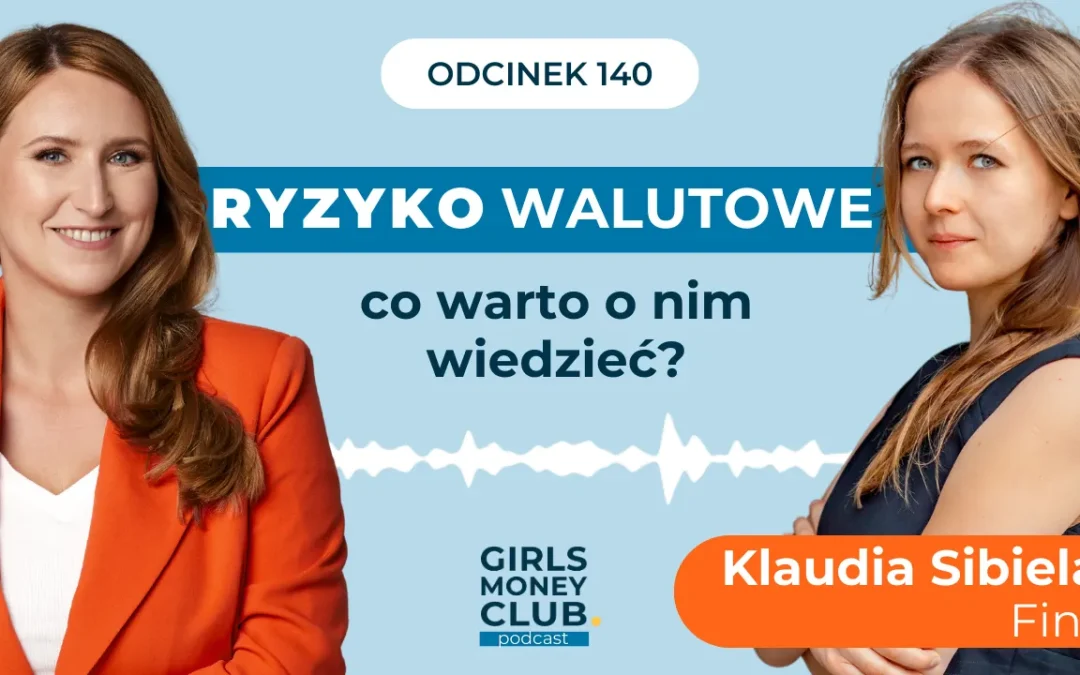 140 odcinek podcastu: Ryzyko walutowe – co&nbsp;warto o&nbsp;nim wiedzieć? 