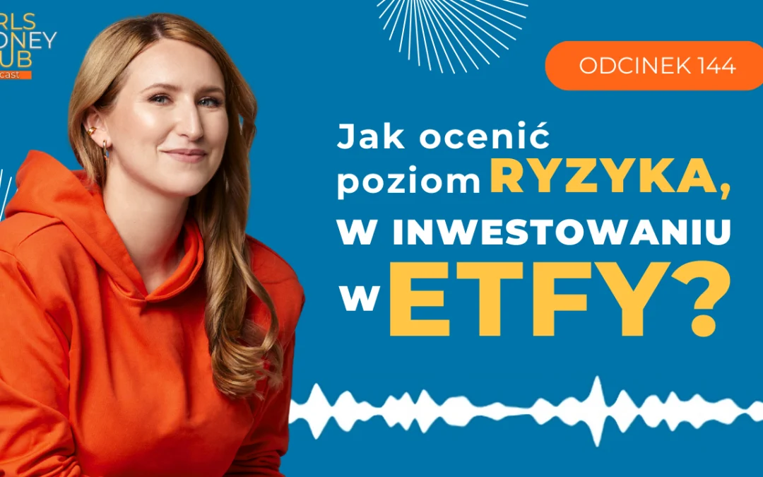 144 odcinek podcastu: Jak ocenić poziom ryzyka w&nbsp;inwestowaniu w&nbsp;ETFy?
