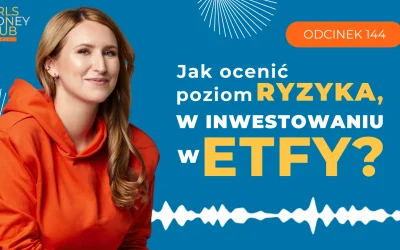 144 odcinek podcastu: Jak ocenić poziom ryzyka w inwestowaniu w ETFy?