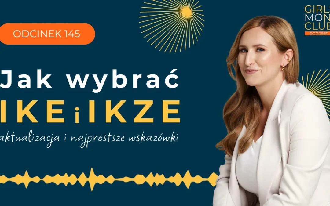 145 odcinek podcastu: Jak wybrać IKE i&nbsp;IKZE – aktualizacja i&nbsp;najprostsze wskazówki