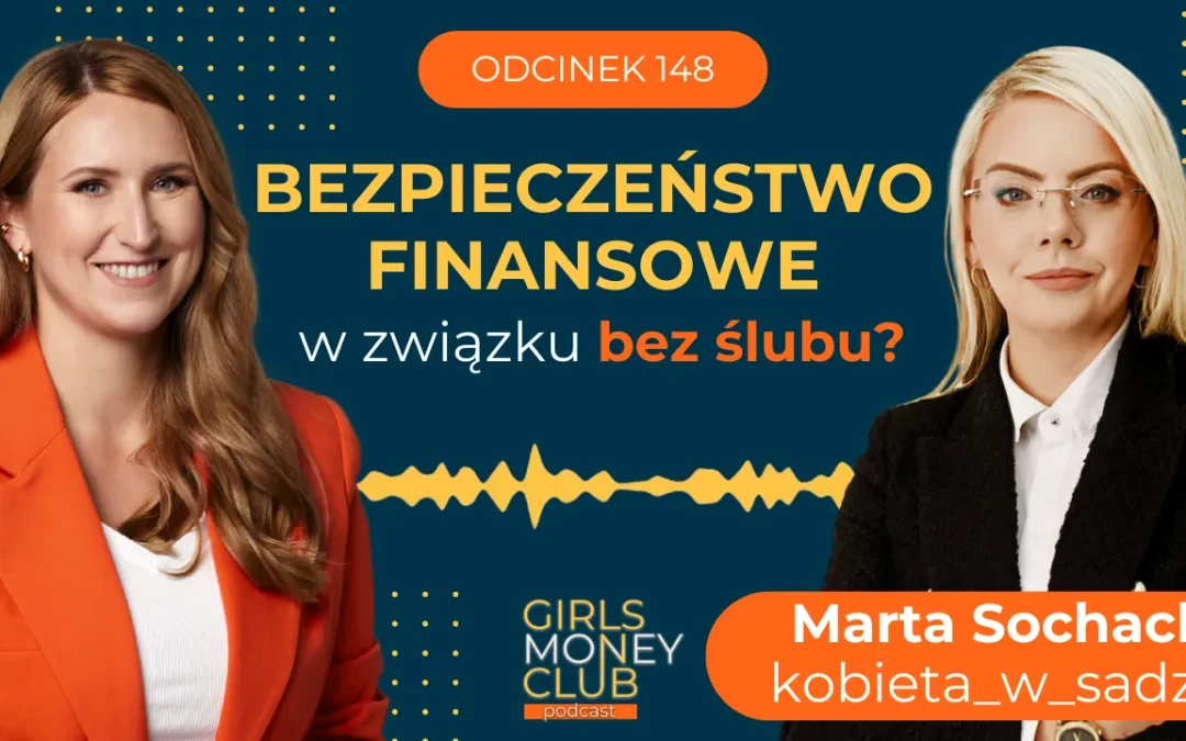 148 odcinek podcastu: Jak zadbać o&nbsp;bezpieczeństwo finansowe w&nbsp;związku bez&nbsp;ślubu?
