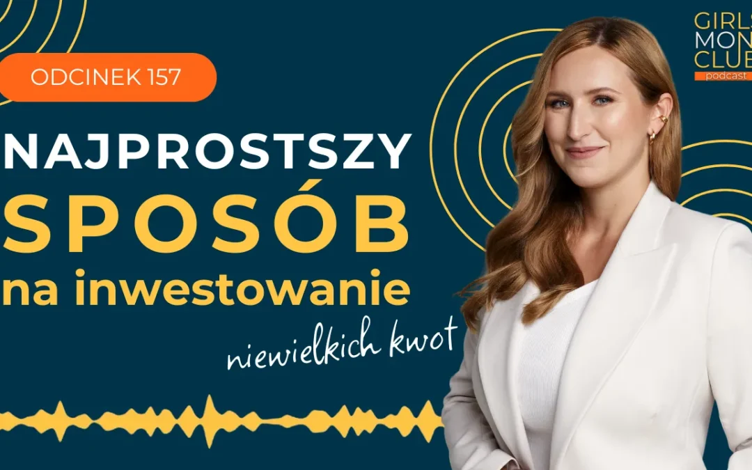 157 odcinek podcastu: Najprostszy sposób na&nbsp;inwestowanie niewielkich kwot