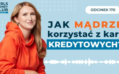 170 odcinek podcastu: Jak mądrze korzystać z kart kredytowych?