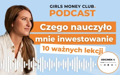 4 odcinek podcastu: 10 ważnych lekcji, których&nbsp;nauczyło mnie inwestowanie