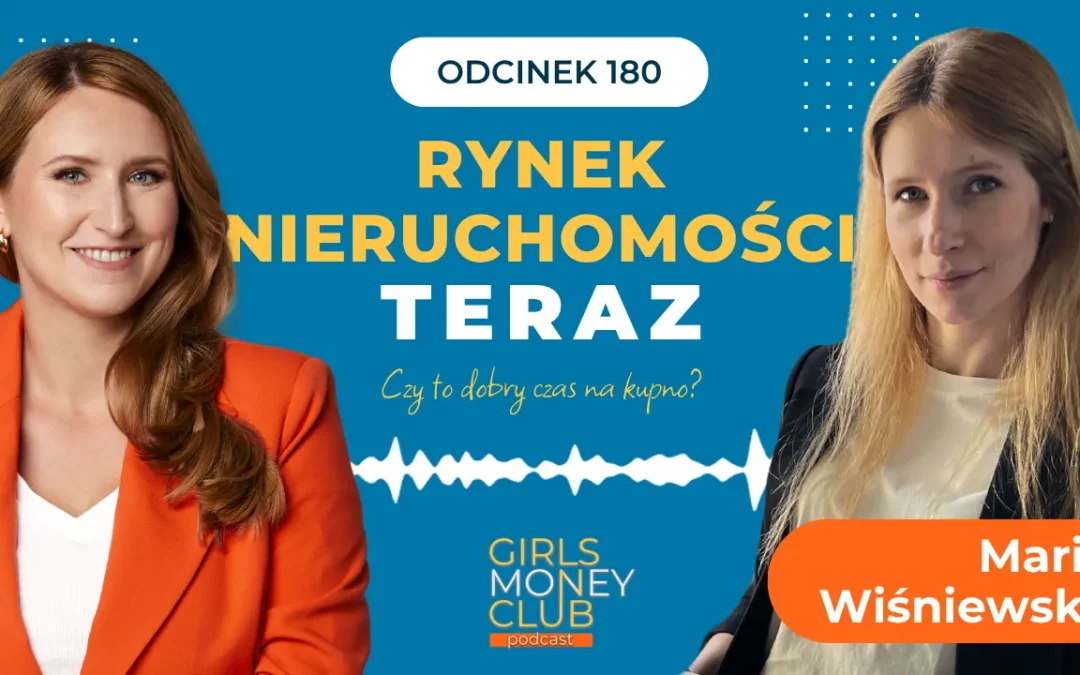 180 odcinek podcastu: Rynek nieruchomości teraz – czy&nbsp;to&nbsp;dobry czas na&nbsp;kupno?