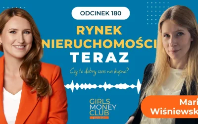 180 odcinek podcastu: Rynek nieruchomości teraz – czy to dobry czas na kupno?