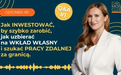 181 odcinek podcastu: Jak inwestować, by szybko zarobić, jak uzbierać na wkład własny i szukać pracy zdalnej za granicą