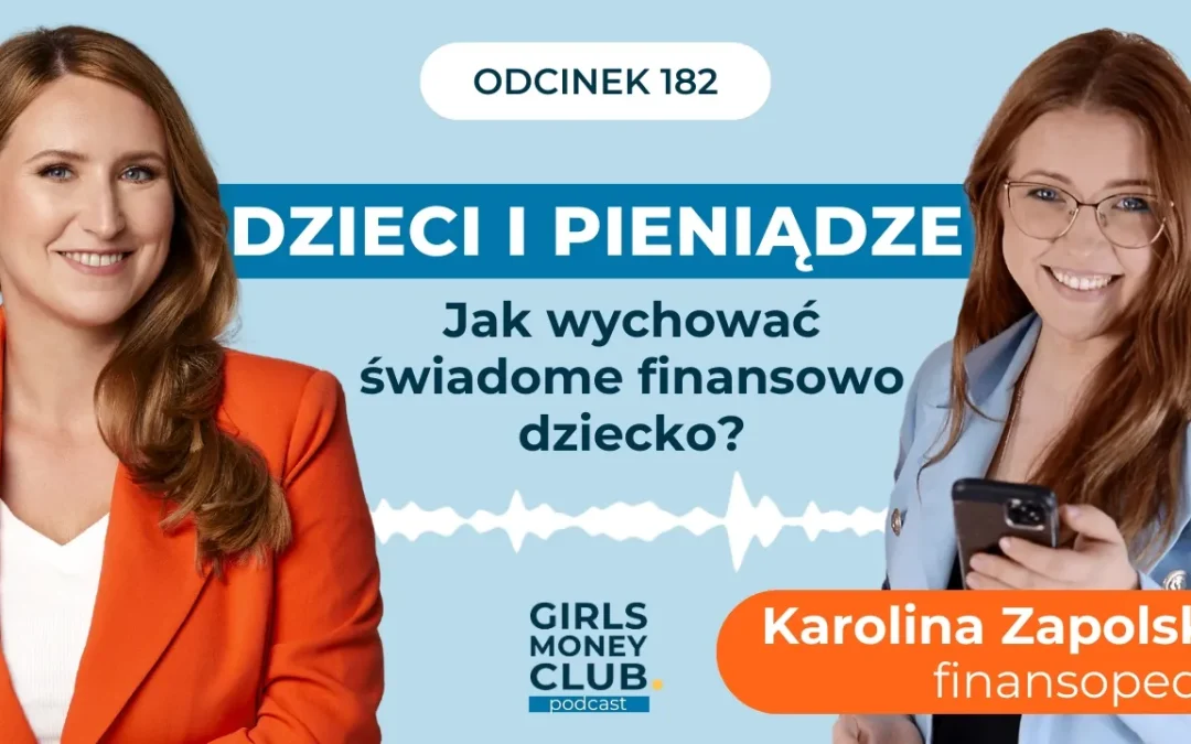 182 odcinek podcastu: Dzieci i&nbsp;pieniądze – jak wychować świadome finansowo dziecko?