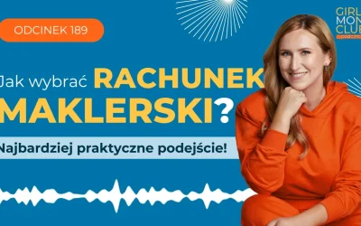 189 odcinek podcastu: Jak wybrać rachunek maklerski? Najbardziej praktyczne podejście!