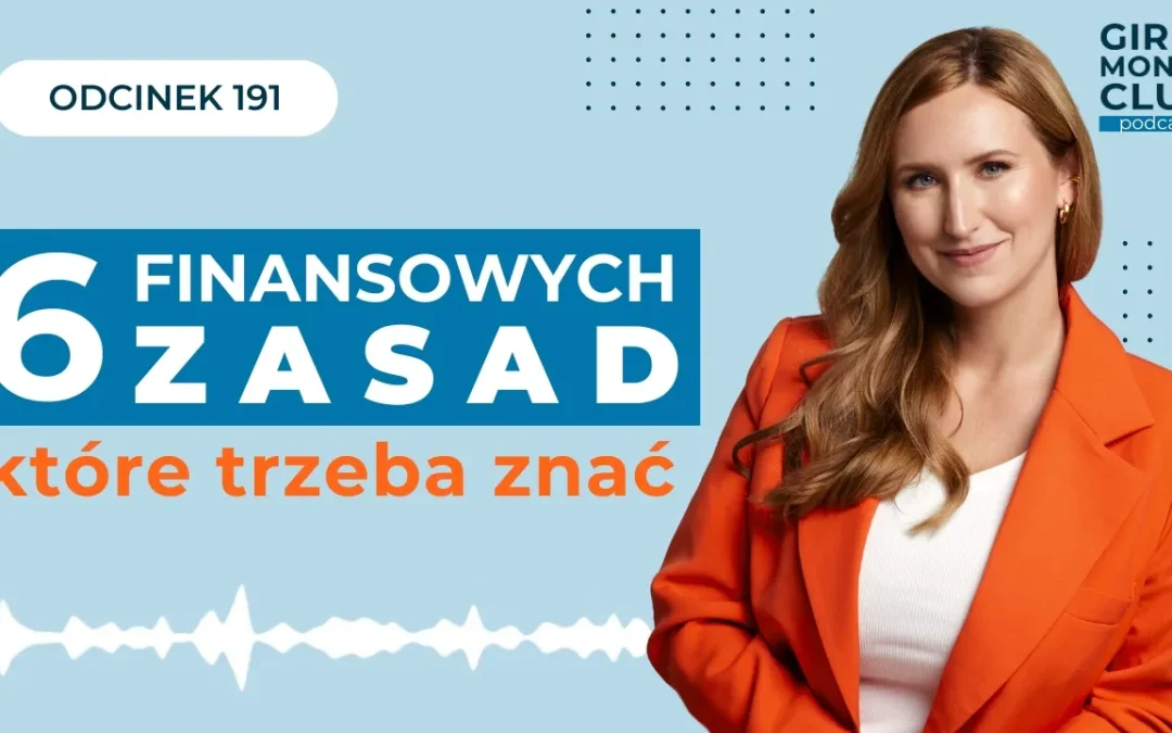191 odcinek podcastu: 6 finansowych zasad, które trzeba znać