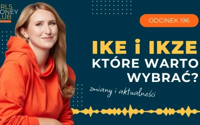 196 odcinek podcastu: Które IKE i IKZE warto wybrać? Zmiany i aktualności