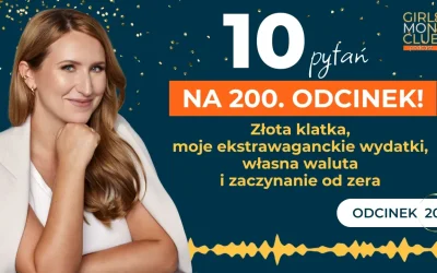 200 odcinek podcastu: Złota klatka, moje&nbsp;ekstrawaganckie wydatki, zaczynanie od&nbsp;0 – odpowiedzi na&nbsp;wasze pytania