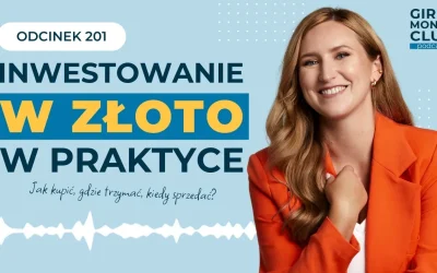 201 odcinek podcastu: Inwestowanie w&nbsp;złoto w&nbsp;praktyce – jak kupić, gdzie trzymać, kiedy sprzedać?