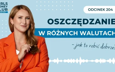 204 odcinek podcastu: Oszczędzanie w&nbsp;różnych walutach – jak to&nbsp;robić dobrze?