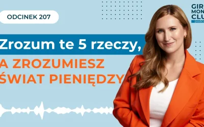 207 odcinek podcastu: Zrozum te&nbsp;5 rzeczy, a&nbsp;zrozumiesz świat pieniędzy