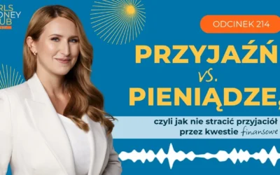 214 odcinek podcastu: Przyjaźń vs. pieniądze, czyli jak nie&nbsp;stracić przyjaciół przez&nbsp;kwestie finansowe 