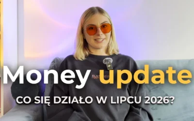 226 odcinek podcastu: Money update: co&nbsp;się działo w&nbsp;lipcu 2026?